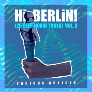 Hi Berlin! (25 Deep-House Tunes), Vol. 3