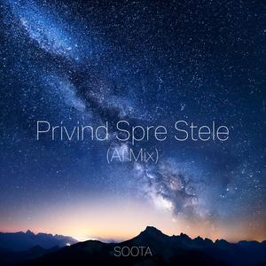 Privind Spre Stele (AI Mix)