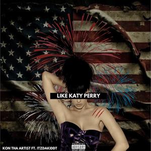Like Katy Perry (feat. Itzdakiddt) (Explicit)