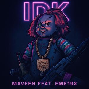 IDK (feat. Eme19x) (Explicit)