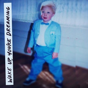 Wake Up, You're Dreaming(feat. Adam Senior) (Explicit)