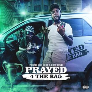 Prayed 4 The Bag (feat. Dray Kush) [Explicit]