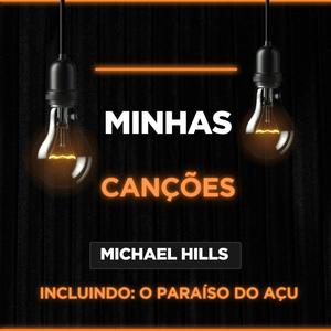 MINHAS CANÇÕES - MICHAEL HILLS