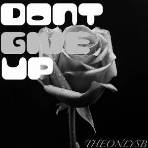 DONT GIVE UP (Explicit)