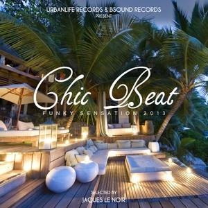 Chic Beat: Funky Sensation 2013 (Selected By Jaques Le Noir)