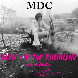 Elvis in the Rheinland (Live in Berlin) [Explicit]