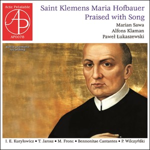 Saint Klemens Maria Hofbauer - Praised with Song (World Premiere Recording)