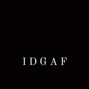 IDGAF (Explicit)