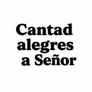 Cantad Alegres Al Señor
