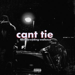 Cant Tie (feat. wallence) [Explicit]