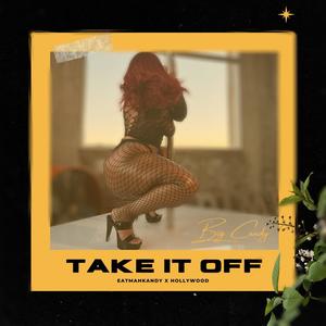 Take It Off (feat. Hollywood P) [Explicit]