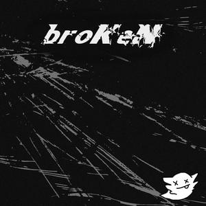 broKeN