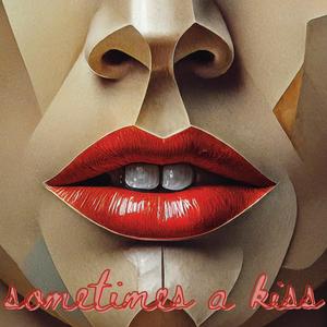 Sometimes a Kiss