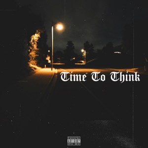 Time To Think (feat. Yung B Da Truth) [Explicit]