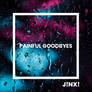 painful goodbyes (Explicit)