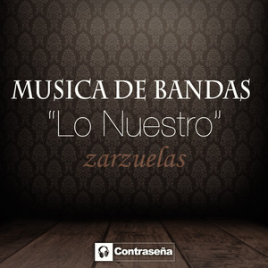 Musica De Bandas "Lo Nuestro" Zarzuelas