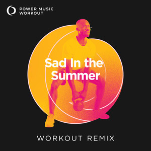 Sad In the Summer (Workout Remix 128 BPM)
