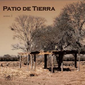 Patio de Tierra - Sesion I