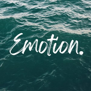 Emotion.