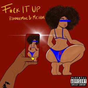 **** It Up (feat. Mr.Him) [Explicit]