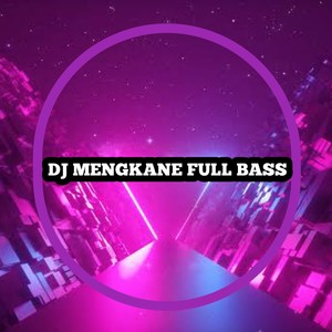 Dj Mengkane Full Bass