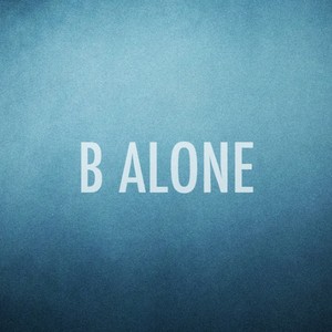 B ALONE