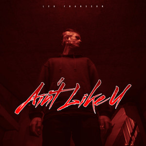 Ain't Like U (Explicit)