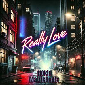 Really Love (feat. MatrixBeats) [Explicit]