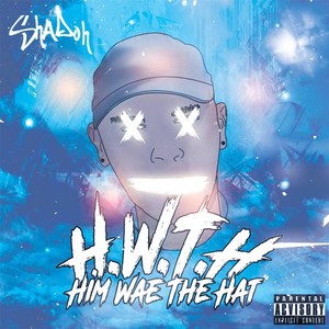 Him Wae the Hat (H.W.T.H.) (Explicit)