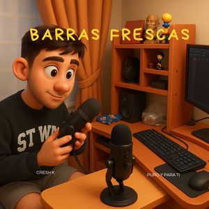 BARRAS FRESCAS (Explicit)