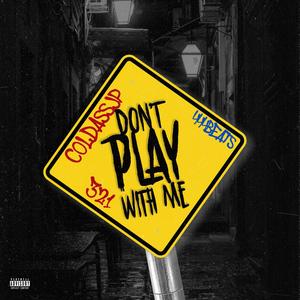 Dont Play with Me (Explicit)