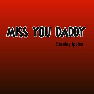 Miss You Daddy (Explicit)