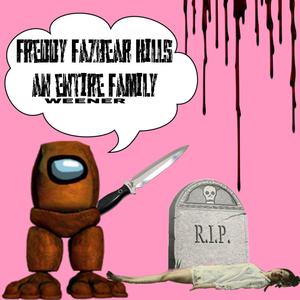 Freddy Fazbear Kills an Entire Family