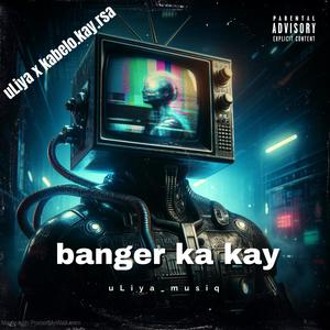 banger ka kay (Explicit)