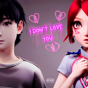 I Don't Love You (Prod. by Daria Vuer) (Explicit)