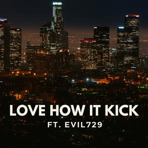 Love How it kick (feat. Evil729) (Explicit)