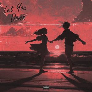 Let You Down (Explicit)