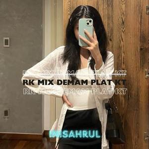 Dj RK MIX Demam PLAT KT