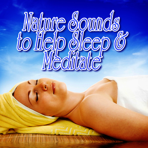 Nature Sounds to Help Sleep and Meditate