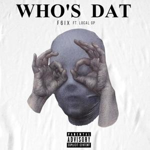 WHO'S DAT (feat. Local GP) [Explicit]