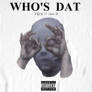 WHO'S DAT (feat. Local GP) (Explicit)