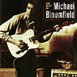 The Best Of Michael Bloomfield