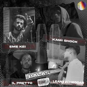 Balas (feat. Leanzzcheddar, IL Pretto & Kami Shock) [Explicit]