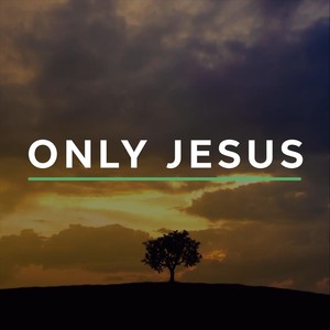 Only Jesus