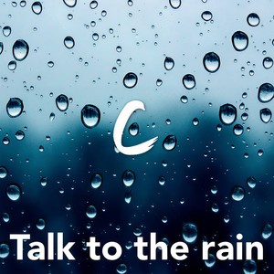 Talk To The Rain
