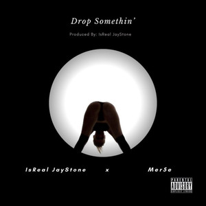 Drop Somethin (Explicit)