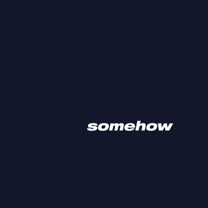 Somehow (Explicit)