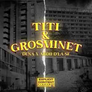 TITI & GROSMINET (feat. Abdii D'la SF) (Explicit)