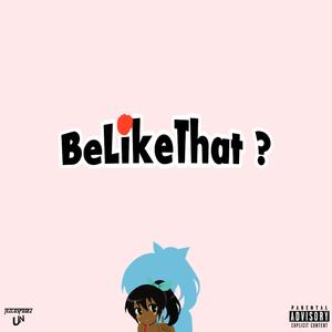 BeLikeThat ? (feat. TezlaSpadez)