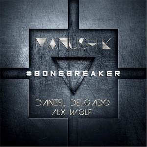 #Bonebreaker(feat. Daniel Delgado & Alx Wolf)